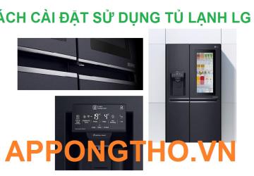 Sử Dụng Tủ Lạnh LG Full Cài Đặt Các Tính Năng Chuẩn 100%