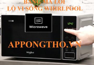 Bảng Mã Lỗi Lò Vi Sóng Whirlpool Inverter