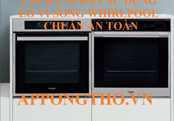 Cài Đặt Sử Dụng Lò Vi Sóng Whirlpool