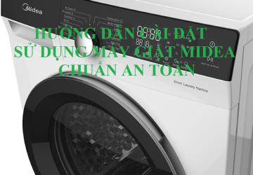 Cài Đặt Sử Dụng Máy Giặt Midea