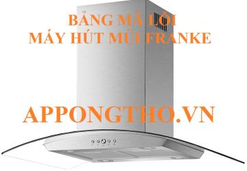 Bảng Mã Lỗi Máy Hút Mùi Franke