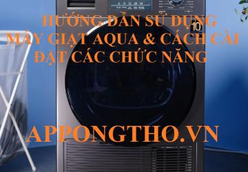 Cách Sử Dụng Máy Giặt Aqua