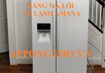 Bảng Mã Lỗi Tủ Lạnh Amana