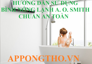 Sử Dụng Bình Nóng Lạnh A. O. Smith An Toàn