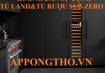 Sử Dụng Tủ Lạnh Sub-Zero & Tủ Rượu Sub-Zero