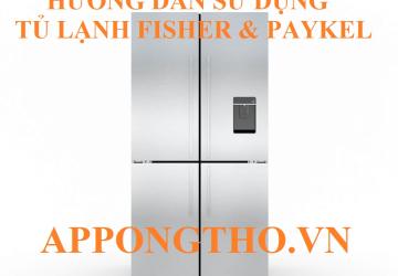 Sử Dụng Tủ Lạnh Fisher & Paykel
