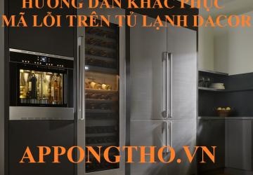 Bảng Mã Lỗi Tủ Lạnh Dacor Inverter