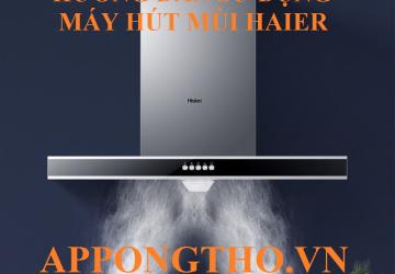 Sử Dụng Máy Hút Mùi Haier